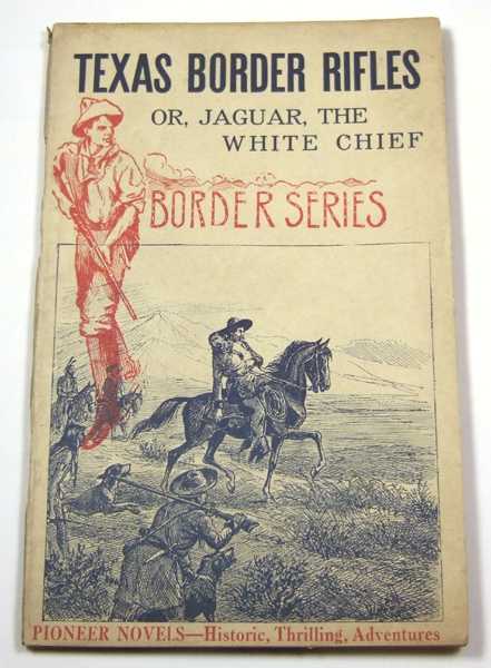 Image for Texas Border Rifles: or, Jaguar, the White Chief (Pioneer Novels: Border Series)