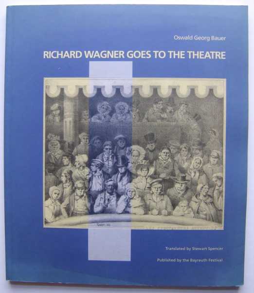 Image for Richard Wagner Goes to the Theatre: Impressions, Experiences and Reflections on the Road to Bayreuth