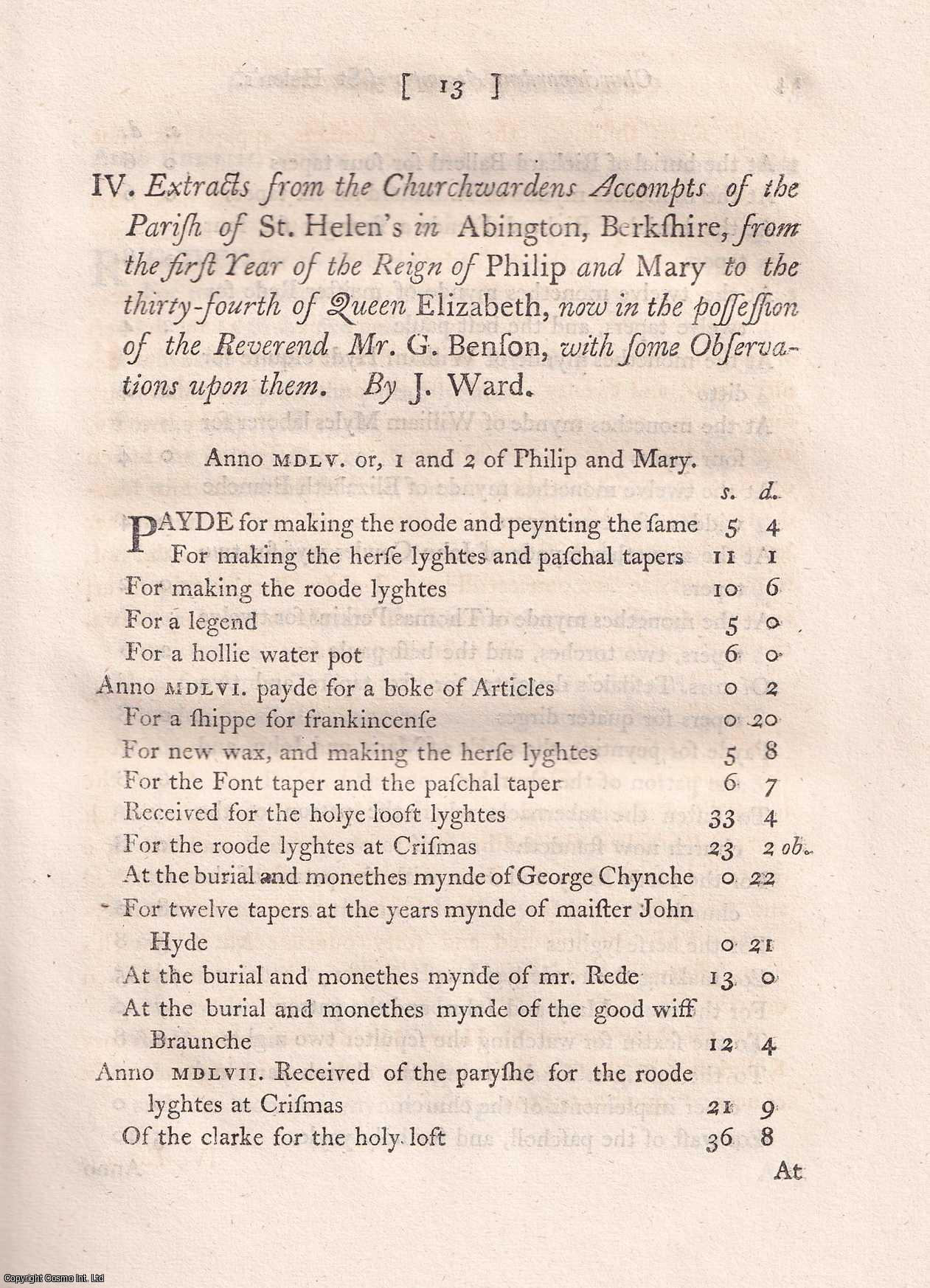 J. WARD - Extracts from the Church-wardens Accompts of the Parish of St. Helen's, in Abington, Berkshire, from the first year of the Reign of Philip and Mary to the thirty fourth of Q. Elizabeth. A rare original article from the journal Archaeologia, 1770.