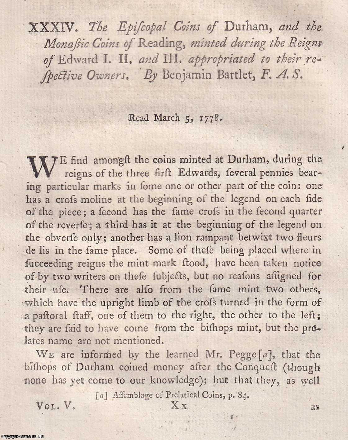 BENJAMIN BARTLET, F.A.S. - The Episcopal Coins of Durham, and the Monastic Coins of Reading, minted during the Reigns of Edward I. II. and III. appropriated to their respective Owners. A rare original article from the journal Archaeologia, 1779.