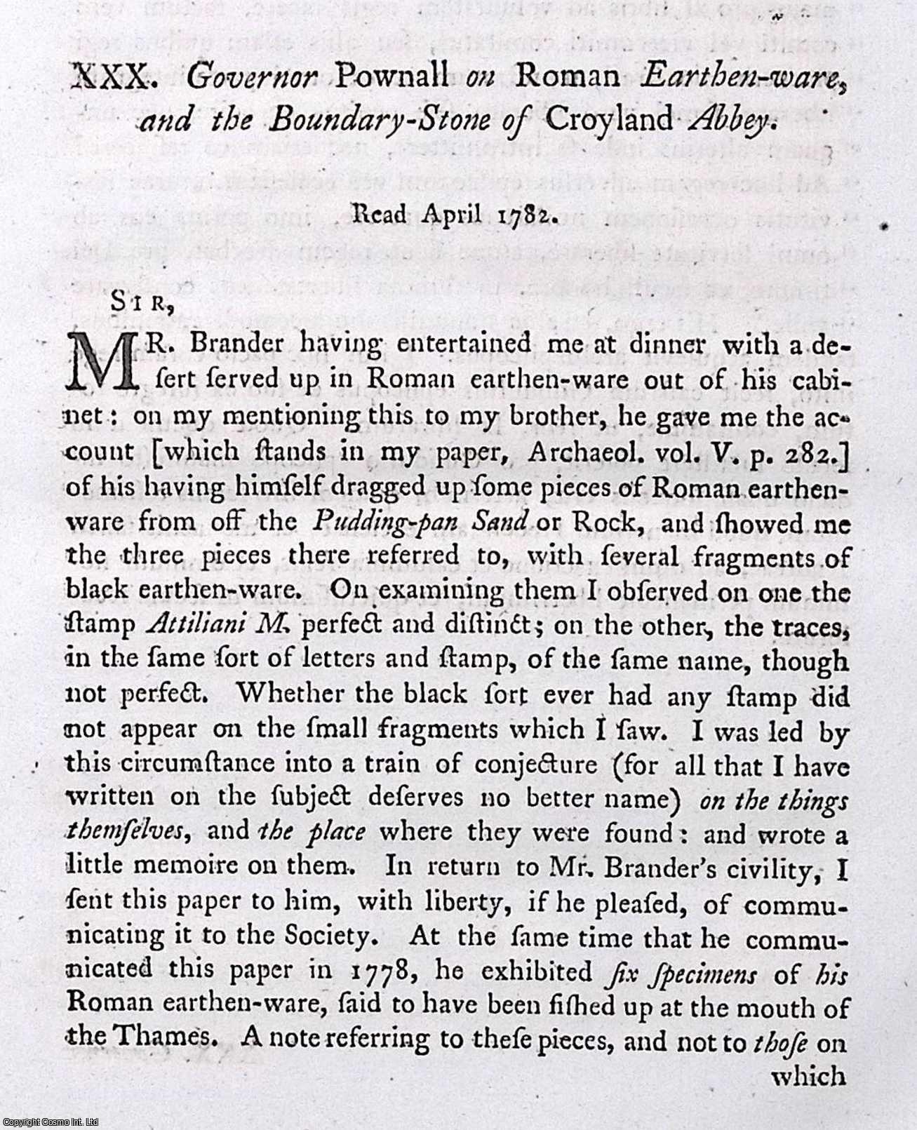 ---. - Governor Pownall on Roman Earthen-ware, and the Boundary-Stone of Croyland Abbey. A rare original article from the journal Archaeologia, 1782.