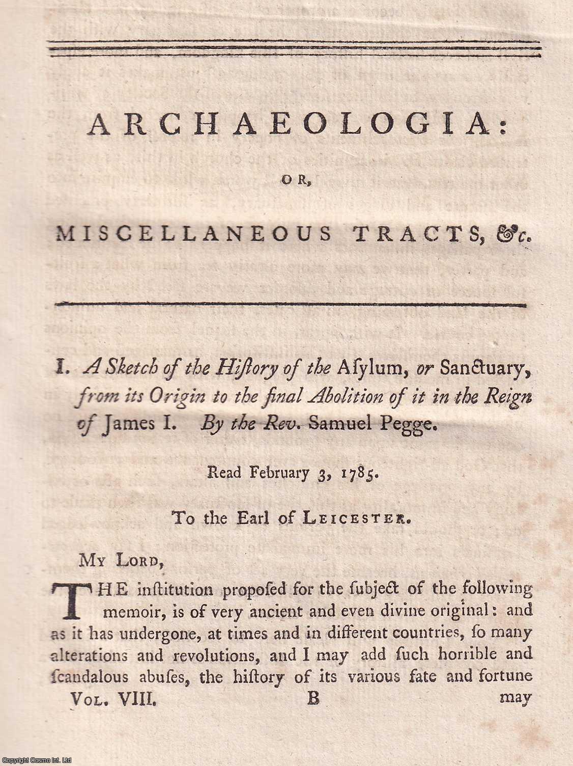 REV. SAMUEL PEGGE - A Sketch of the History of the Asylum, or Sanctuary, from its Origin to the final Abolition of it in the Reign of James I. A rare original article from the journal Archaeologia, 1787.