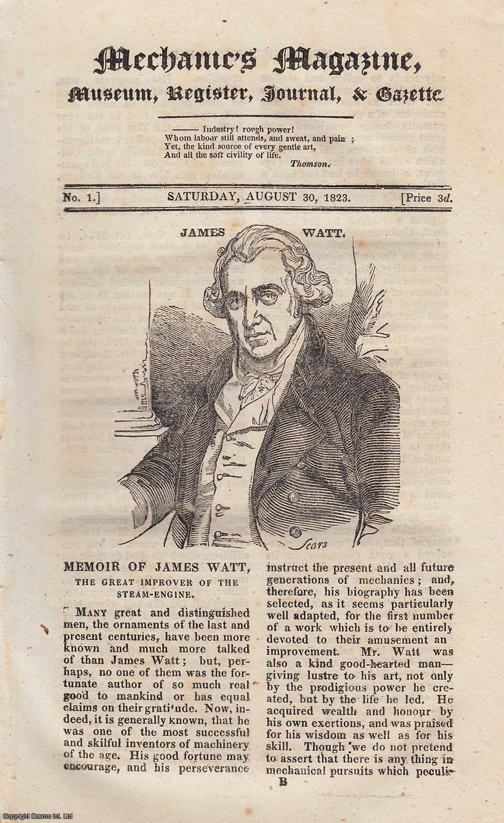 MECHANICS MAGAZINE - A Memoir of James Watt, Description of the Diving Bell, Flying in the Air and other interesting articles of the time, featured in the Mechanics Magazine, Museum, Register, Journal and Gazette. Issue No. 1. Published by August 30, 1823.