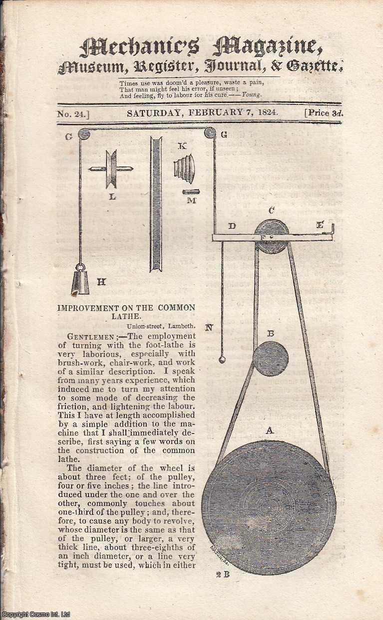 ---. - Improvement on the Common Lathe, Mr Rider's Patent Rotatory Steam-Engine, On the Combination Law, Its Origins and History. Etc. Featured in Mechanics Magazine, Museum, Register, Journal and Gazette. Issue No.24. A complete rare weekly issue of the Mechanics' Magazine, 1824.