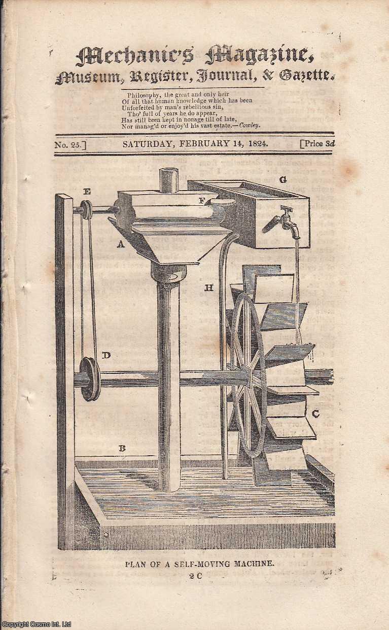 ---. - A Plan of a Self-Moving Machine, Plan for Propelling Boats by Machinery, without Steam, etc. Featured in Mechanics Magazine, Museum, Register, Journal and Gazette. Issue No.25. A complete rare weekly issue of the Mechanics' Magazine, 1824.