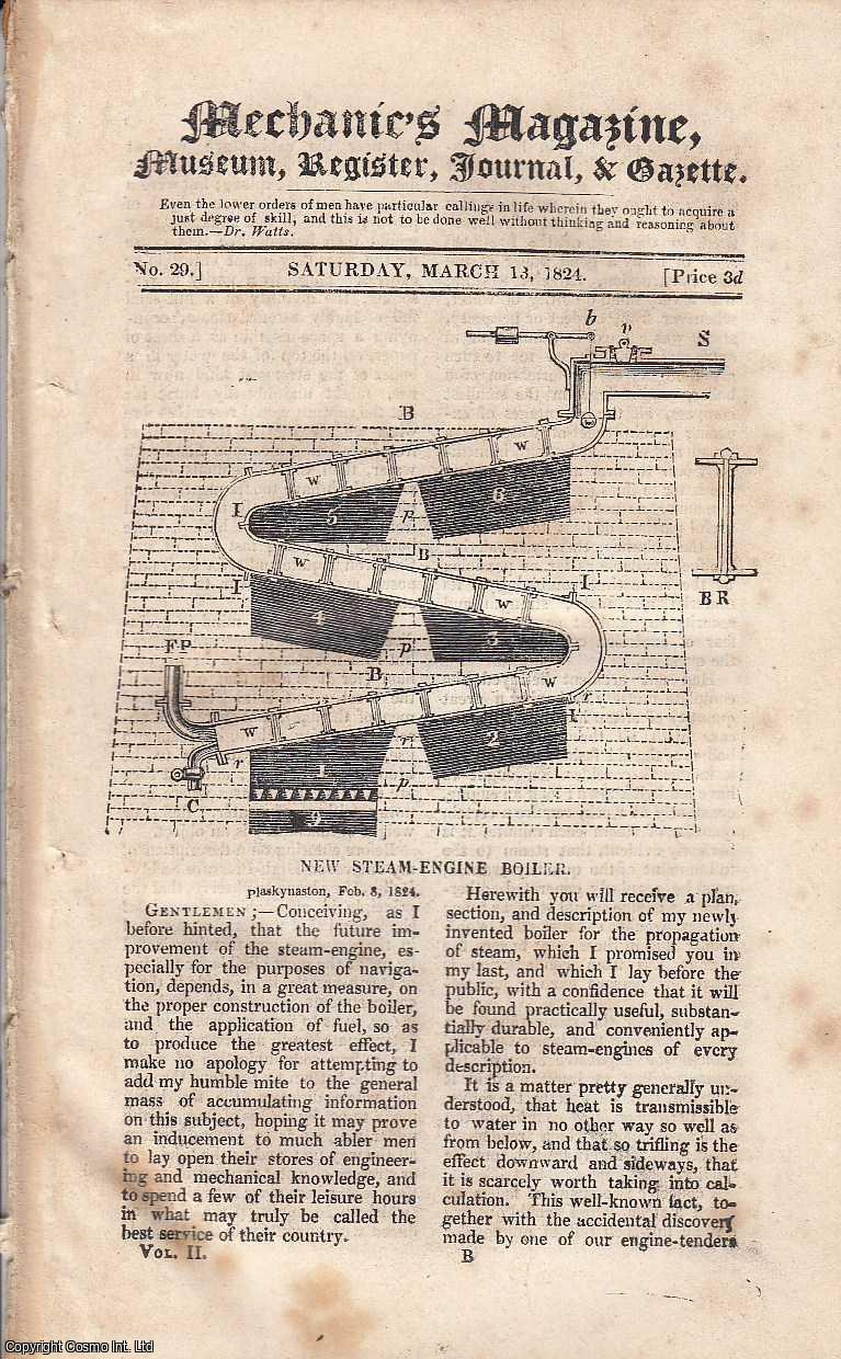 ---. - New Steam Boiler; Contribution to the History of Perperpetual Motion; Boring Wells etc. Featured in Mechanics Magazine, Museum, Register, Journal and Gazette. Issue No.29. A complete rare weekly issue of the Mechanics' Magazine, 1824.