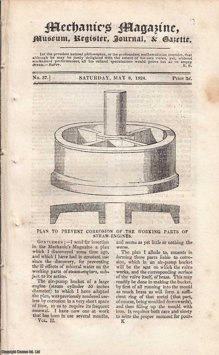 ---. - Plan to prevent corrosion of the working parts of steam Engines; The shoe-makers' self-acting lamp; Jamieson's Carriage etc. Featured in Mechanics Magazine, Museum, Register, Journal and Gazette. Issue No.37. A complete rare weekly issue of the Mechanics' Magazine, 1824.