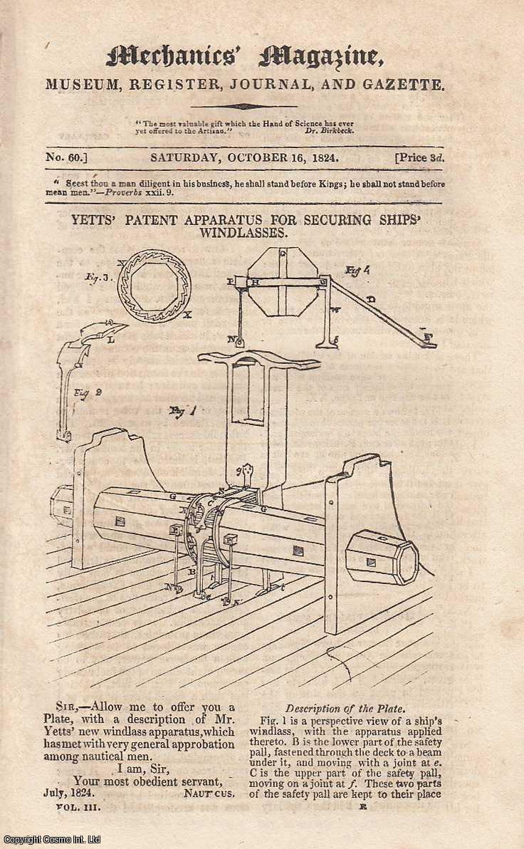 MECHANICS MAGAZINE - Yetts' Patent Apparatus for Securing Ships' Windlasses; American Capillary Steam Engine; Cast Iron Colonnades, etc. Featured in Mechanics Magazine, Museum, Register, Journal and Gazette. Issue No.60. A complete rare weekly issue of the Mechanics' Magazine, 1824.