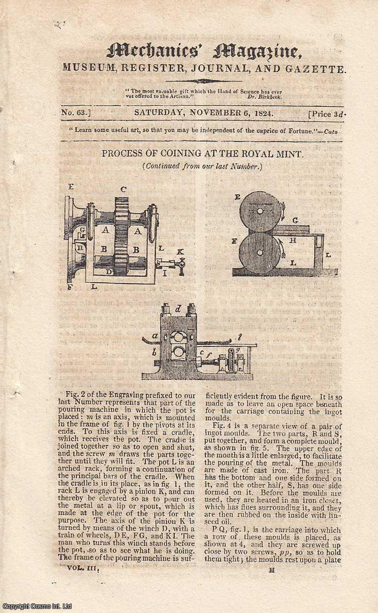 MECHANICS MAGAZINE - Process of Coining at the Royal Mint, Continued; Projectile and Gravitational Forces; Metropolitan Water-Clock Company; On the Construction of steam vessels, etc. Featured in Mechanics Magazine, Museum, Register, Journal and Gazette. Issue No.63. Published by November 6, 1824. 1824.