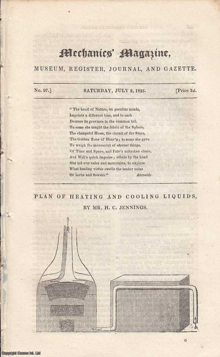 MECHANICS MAGAZINE - Plan of Heating and Cooling Liquids, by Mr. H. C. Jennings; Bell's Marine Cravats; Plan of a Steam Vessel Without Paddles, Cylinder, Piston, etc. Safety of the Mails. Featured in Mechanics Magazine, Museum, Register, Journal and Gazette. Issue No.97. A complete rare weekly issue of the Mechanics' Magazine, 1825.