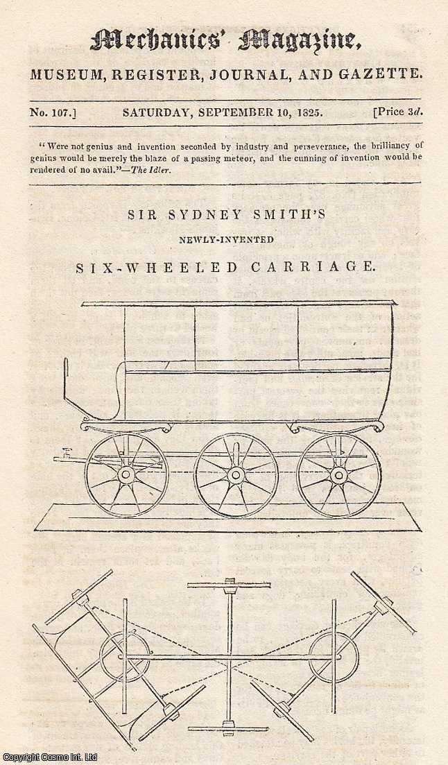 ---. - Sir Sydney Smith's Newly-Invented Six Wheeled Carriage; Shawl Manufacture; Increasing Strength of Gun Powder, etc. Featured in Mechanics Magazine, Museum, Register, Journal and Gazette. Issue No.107.