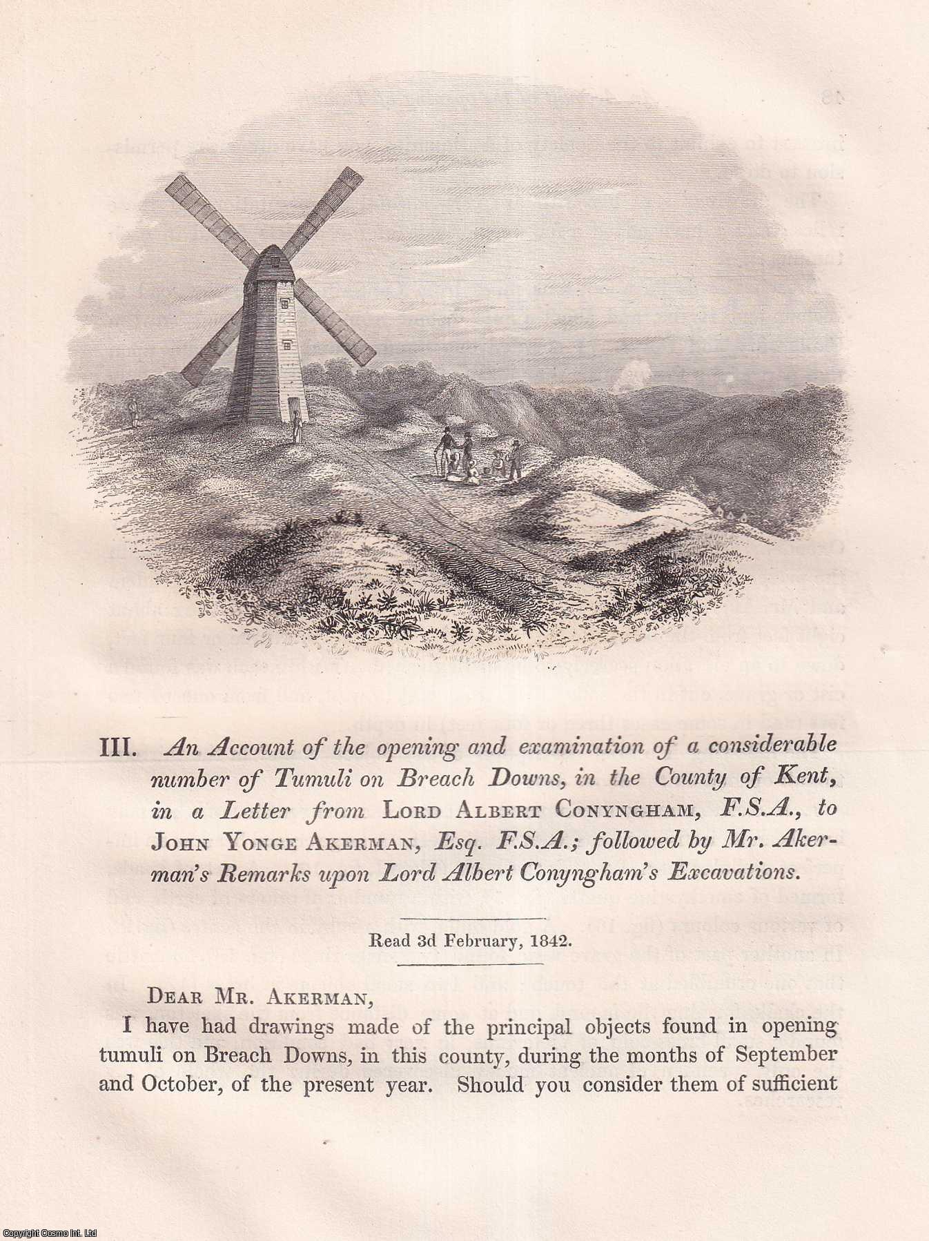 LORD ALBERT CONYNGHAM. - An Account of the Opening and Examination of a Considerable Number of Tumuli on Breach Downs, in the County of Kent, in a Letter from Lord Conyngham to John Yonge Akerman. A rare original article from the journal Archaeologia, 1844.