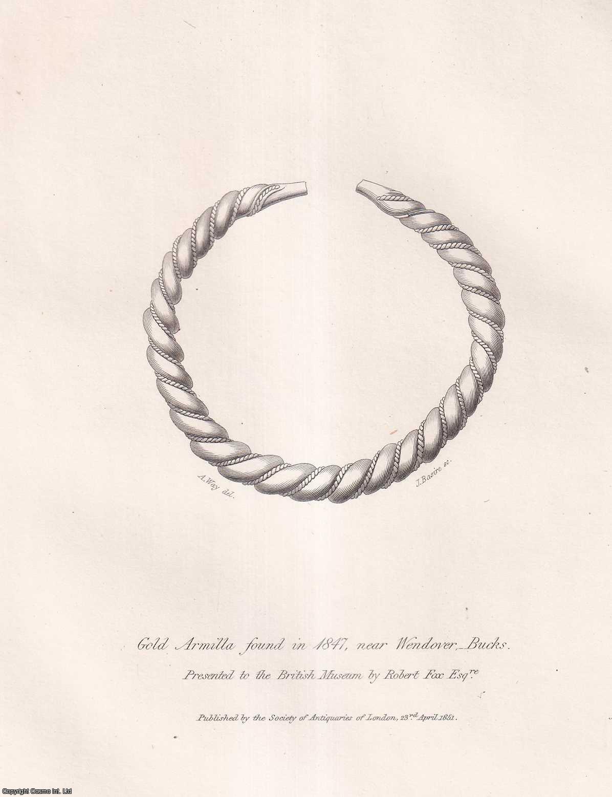 ALBERT WAY, ESQ. - Account of the Discovery of an Armilla of pure Gold, in clearing a Coppice near Wendover in Buckinghamshire in 1847. A rare original article from the journal Archaeologia, 1849.