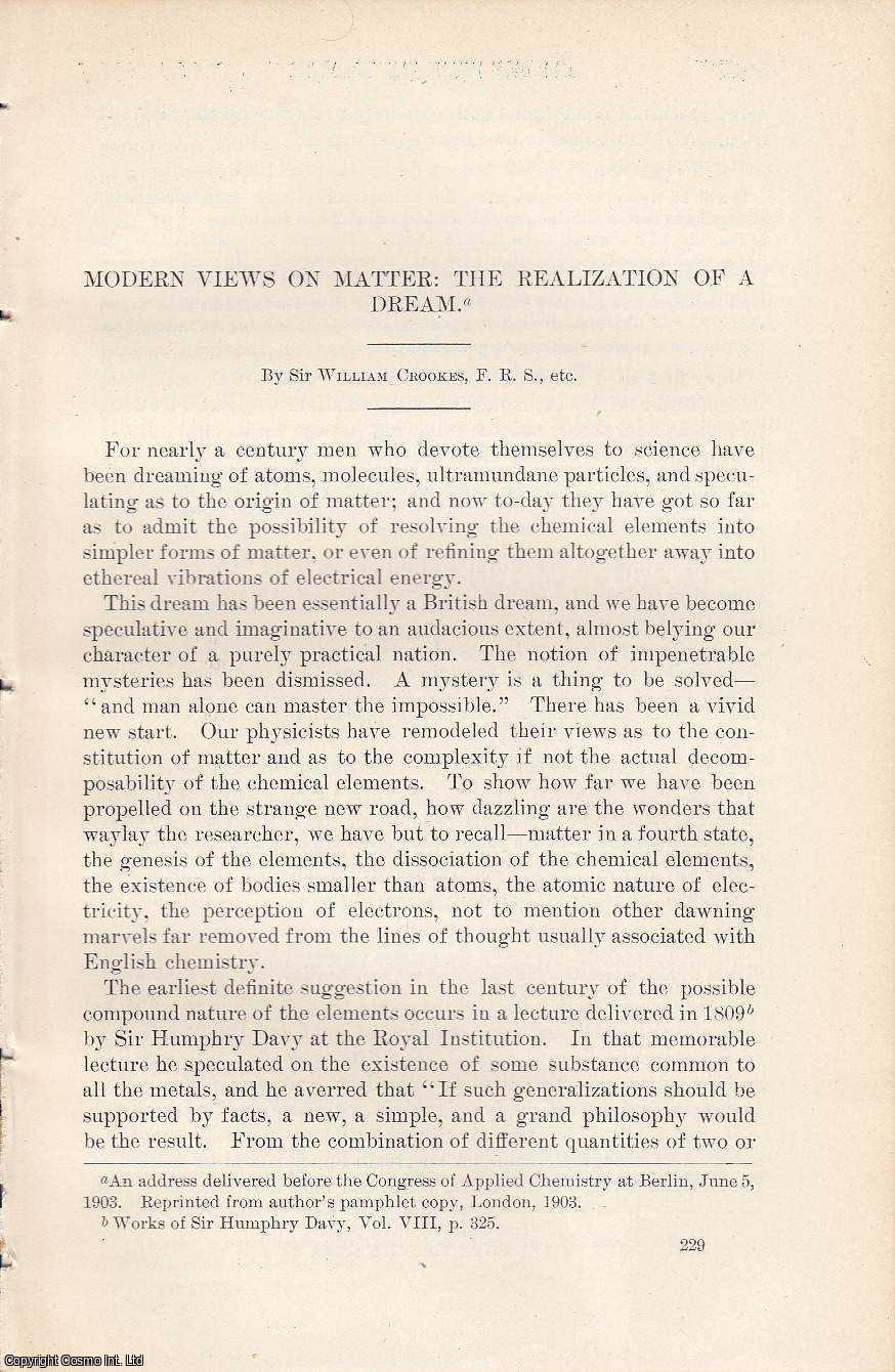 CROOKES, WILLIAM - Modern Views on Matter: The Realization of A Dream. An original article from the Report of the Smithsonian Institution, 1903.