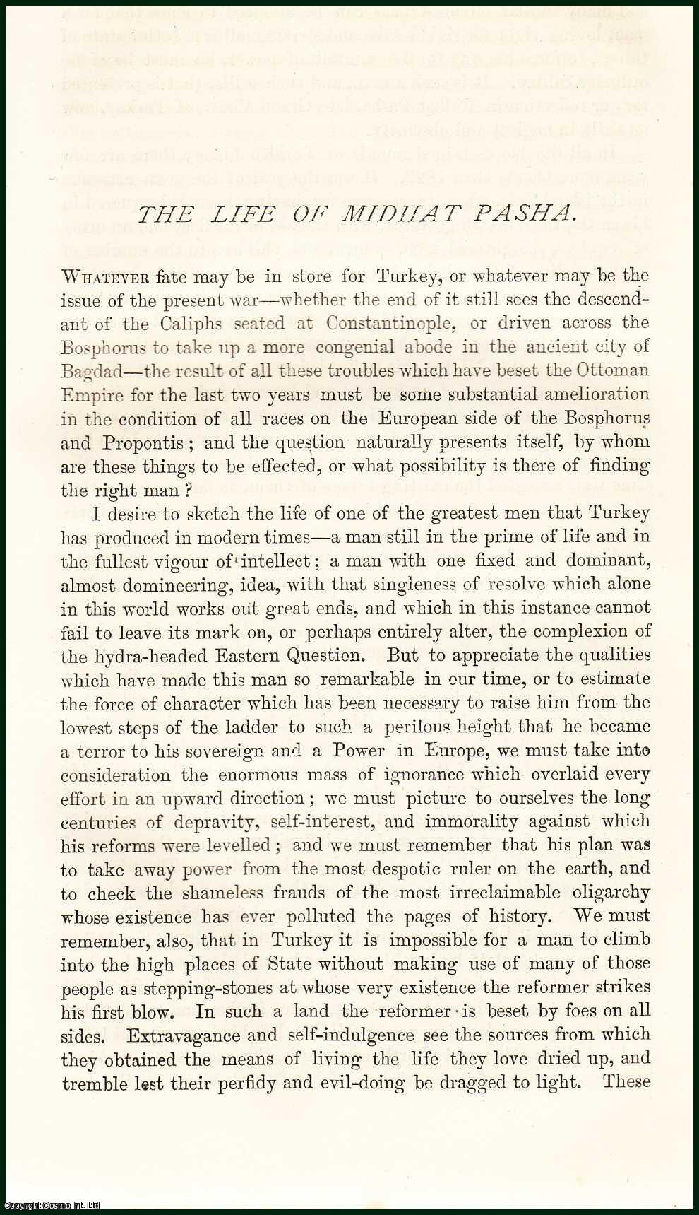 J.W. Gambier - The Life of Midhat Pasha : Ahmed Sefik Midhat Pasha was an Ottoman democrat, kingmaker & one of the leading statesmen during the late Tanzimat period. An uncommon original article from the Nineteenth Century Magazine, 1878.