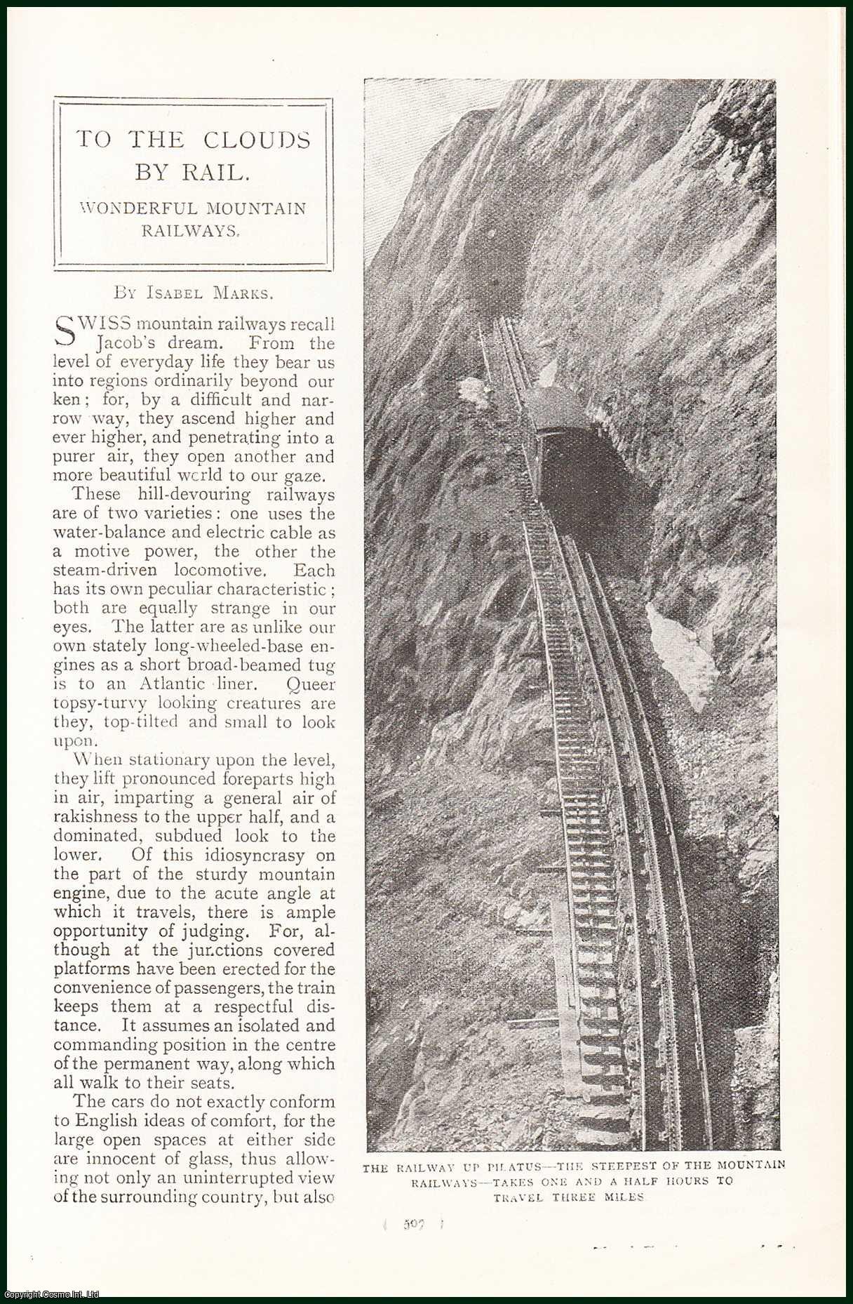 MARKS, ISABEL - [Swiss Mountain Railways] To The Clouds By Rail. Wonderful Mountain Railways. A rare original article from the Harmsworth London Magazine, 1901.