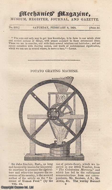 --- - Potato Grating Machine: The Thames Tunnel; Production Of Curves By Continous Motion; Sepentary System - Mr. Jopling's Reply To Mr. Rice; The Coin Found At St. Catherine's Dock, etc. Mechanics Magazine, Museum, Register, Journal and Gazette. Issue No. 233. A complete rare weekly issue of the Mechanics' Magazine, 1828.