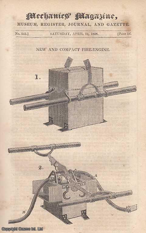 MECHANICS MAGAZINE - New And Compact Fire Engines, By Mr. William Baddeley; New Level; Coin Found At St. Catherine's Dock; Glass's Improved Apparatus For sweeping Chimneys; New And Useful Astronomical Instrument, Invented By Mr. Shires; Further Proofs Of The Power Possessed By Man Of Raising Himself Into The Air; Culture Of Bees, etc. Mechanics Magazine, Museum, Register, Journal and Gazette. Issue No. 243. Published by April 12, 1828 1828.