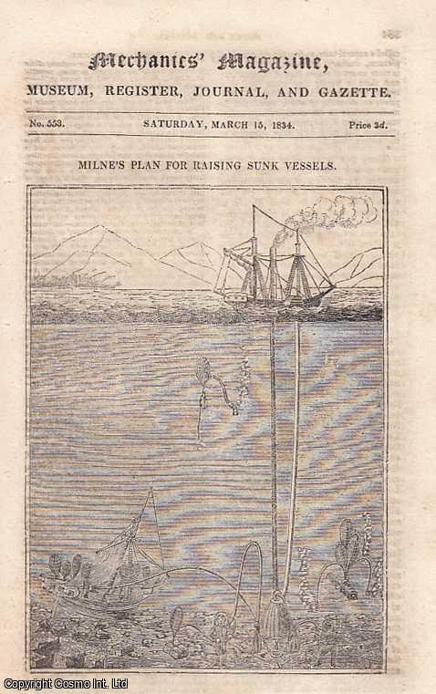 --- - Milne's Plan For Raising Sunk Vessels; The Neilgherry Hills - No. II. [India]; Mr. Blake's Patent Pivot Fid; An Attempt To Show There Is An Expandable Quality In Water; Blasting Rocks By Galvanism, etc. Mechanics Magazine, Museum, Register, Journal and Gazette. Issue No. 553. A complete rare weekly issue of the Mechanics' Magazine, 1834.
