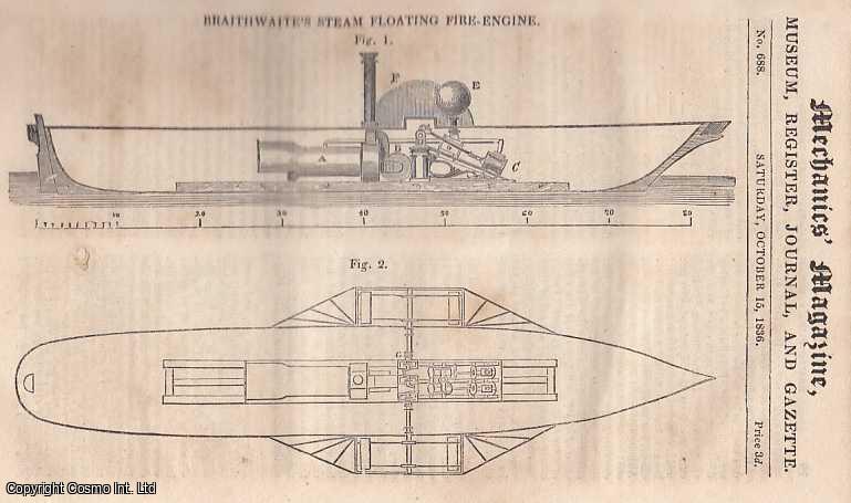 --- - Braithwaite's Steam Floting Fire-Engine; Outlines Of A New Electrical Theory Of The Universe; Cultures Of Silk In France, Italy etc.; First Report Of The Directors Of The Eastern Counties Railway; Cornish Steam-Engine Work, etc. Mechanics Magazine, Museum, Register, Journal and Gazette. Issue No. 688. A complete rare weekly issue of the Mechanics' Magazine, 1836.