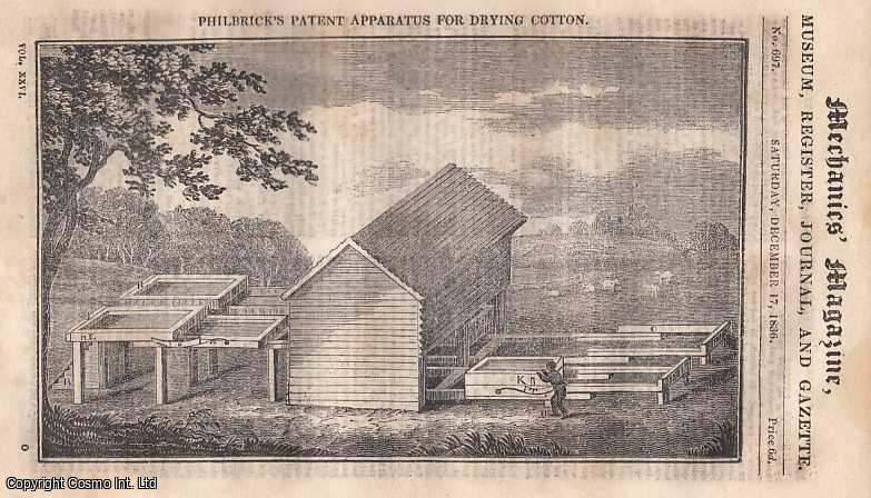 --- - Philbrick's Patent Apparatus for Drying Cotton; New American Patent Law; Universal Centre-Punch; Heineken's Rose-Engine Chuck; History Of Experiments On Atmospheric Electricity; On The Opening Of The Greenwich Railway; apparent paths Of Mars And Jupiter, From 1st December, 1836, To 31st May, 1837; Unlocomotive Lectures;On Proper & Improper Philosophical Terms; The Theory Of The Universe; The Fire-Insurance System; Printing In Colour, etc. Mechanics Magazine, Museum, Register, Journal and Gazette. Issue No. 697. A complete rare weekly issue of the Mechanics' Magazine, 1836.
