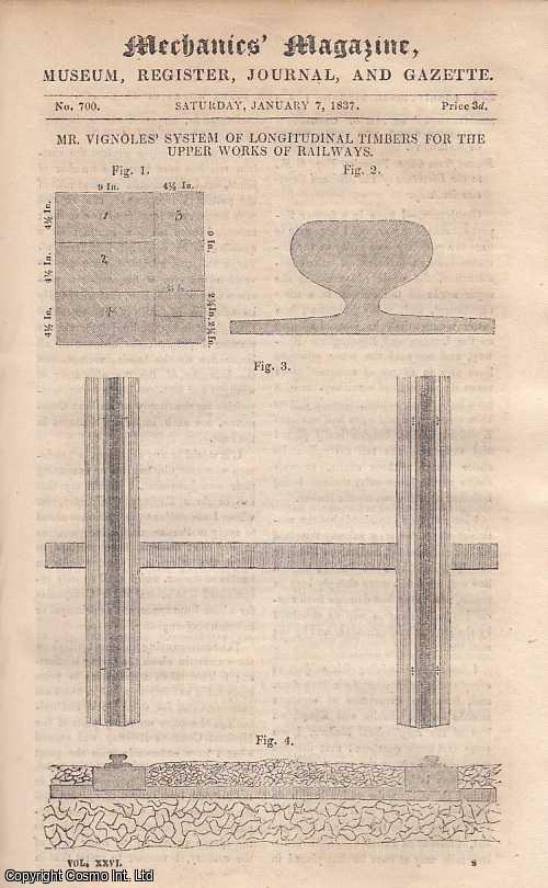 --- - Mr. Vignoles' System Of Longitudinal Timbers For The Upper Works Of Railways; The Insurance-Companies v. The Public; The Insurance System; Aerial Navigation - A Suggestion; On Casting And Grinding Specula; Standards Of Linear Measure; Reply To Mr. Cheverton's Observations On The New Theory Of Physics, By Mr. Exley, etc. Mechanics Magazine, Museum, Register, Journal and Gazette. Issue No. 700. A complete rare weekly issue of the Mechanics' Magazine, 1837.