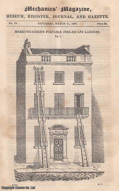 --- - Merryweather's Portable Fire-Escape Ladders; Compositition And Decomposition Of Matter; The New Buildings At The British Museum; Mr. Utting's Astronomical Tables; Abstract Of The New Patent Bill, etc. Mechanics Magazine, Museum, Register, Journal and Gazette. Issue No. 709. A complete rare weekly issue of the Mechanics' Magazine, 1837.