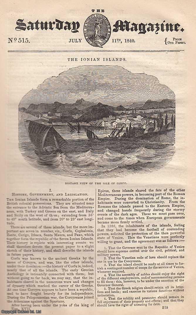 --- - The Ionian Islands - No. I. History, Government & Legislation; Gems and Precious Stones; The Polish Jews; First Steam Trip on the Mississippi, and Earthquake in 1811; The Mountain Ash, etc. Issue No. 515, July 11th, 1840. A complete rare weekly issue of the Saturday Magazine, 1840.