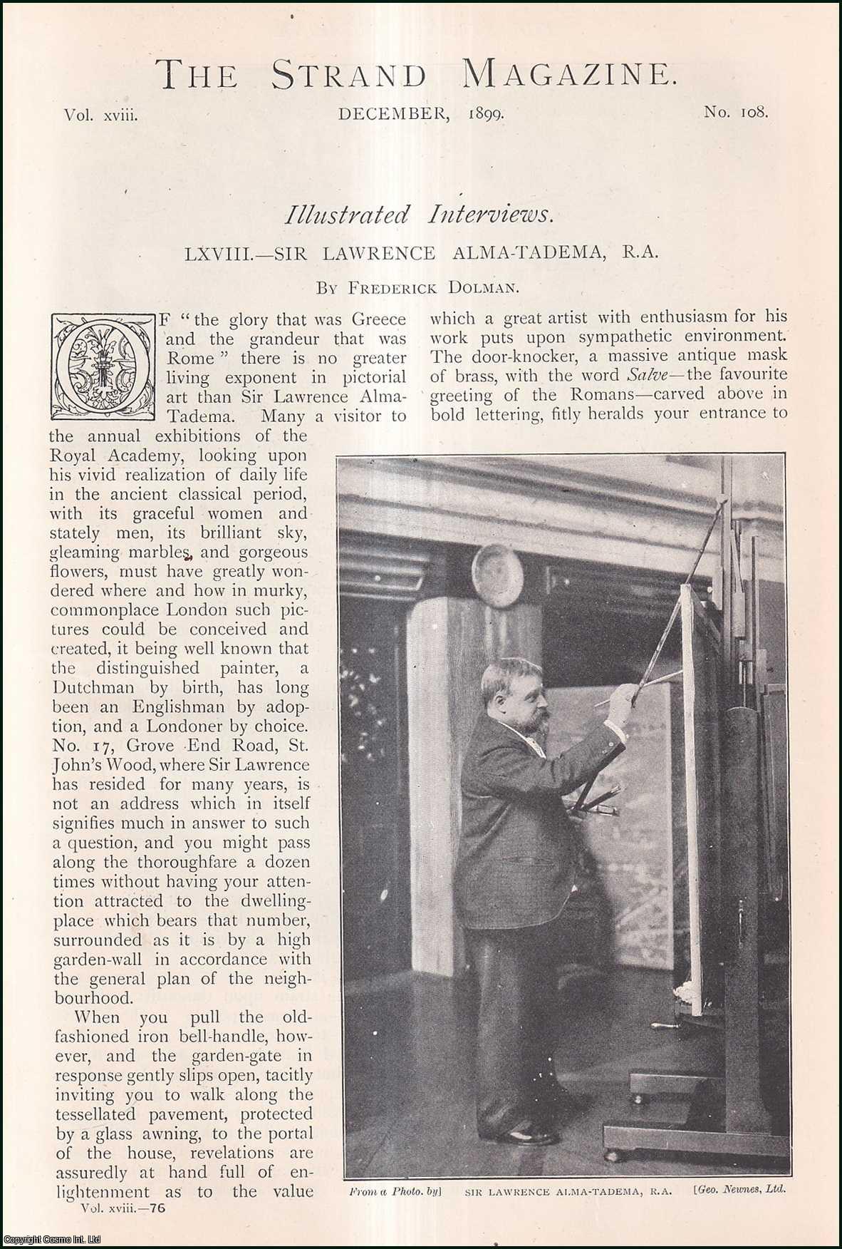 DOLMAN, FREDERICK - Sir Lawrence Alma-Tadema. Illustrated Interview. A rare original article from The Strand Magazine, 1899.