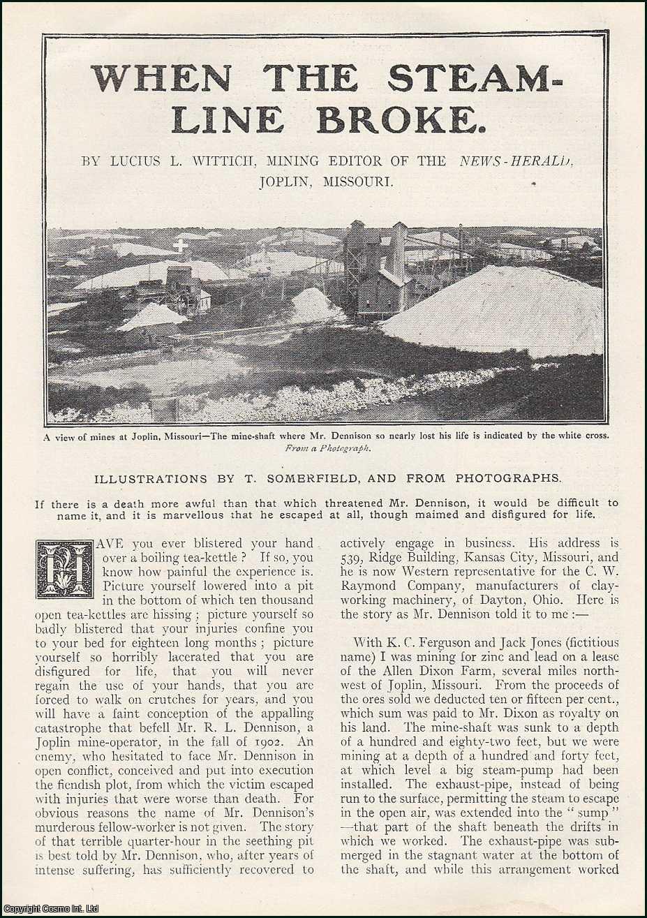 Lucius L. Wittich, Mining editor of the News-Herald, Joplin, Missouri. - When the Steam-Line broke. Mining at Joplin, Missouri. An uncommon original article from the Wide World Magazine, 1912.