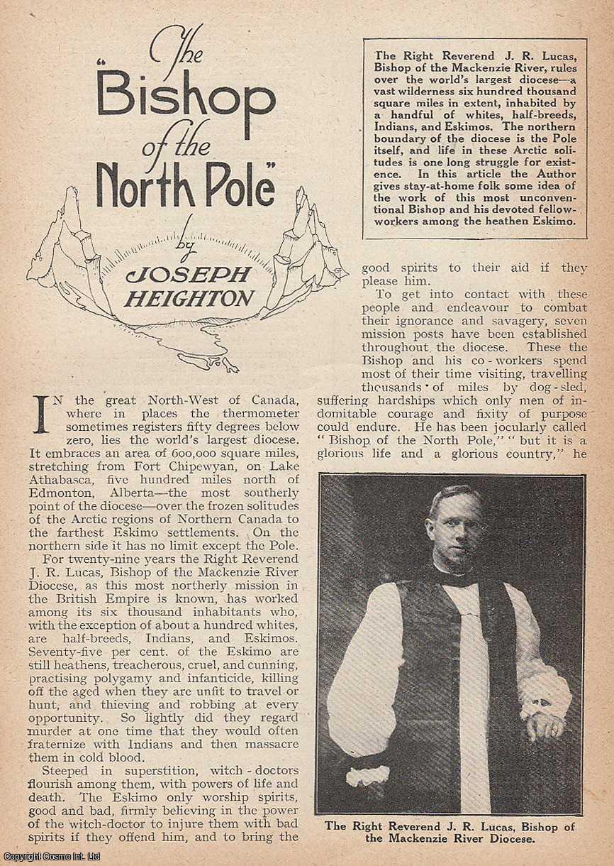HEIGHTON, JOSEPH - The Bishop of The North Pole.The Right Reverend J.R. Lucas, Bishop of the Mackenzie River. An original article from the Wide World Magazine, 1921.