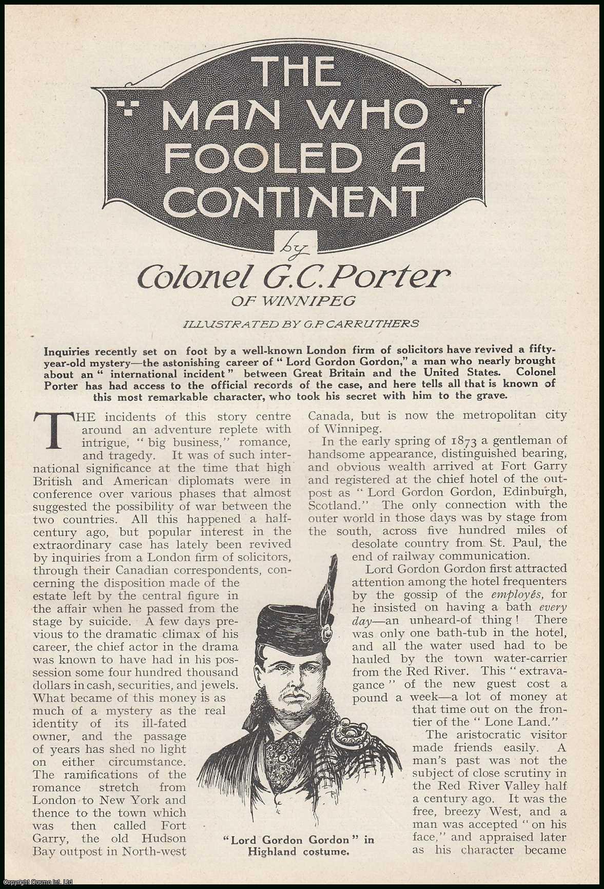 Colonel G.C. Porter of Winnipeg, illustrated by G.P. Carruthers. - Lord Gordon Gordon : The Man Who Fooled A Continent. The astonishing career of Lord Gordon Gordon. This is an uncommon original article from the Wide World Magazine, 1922.