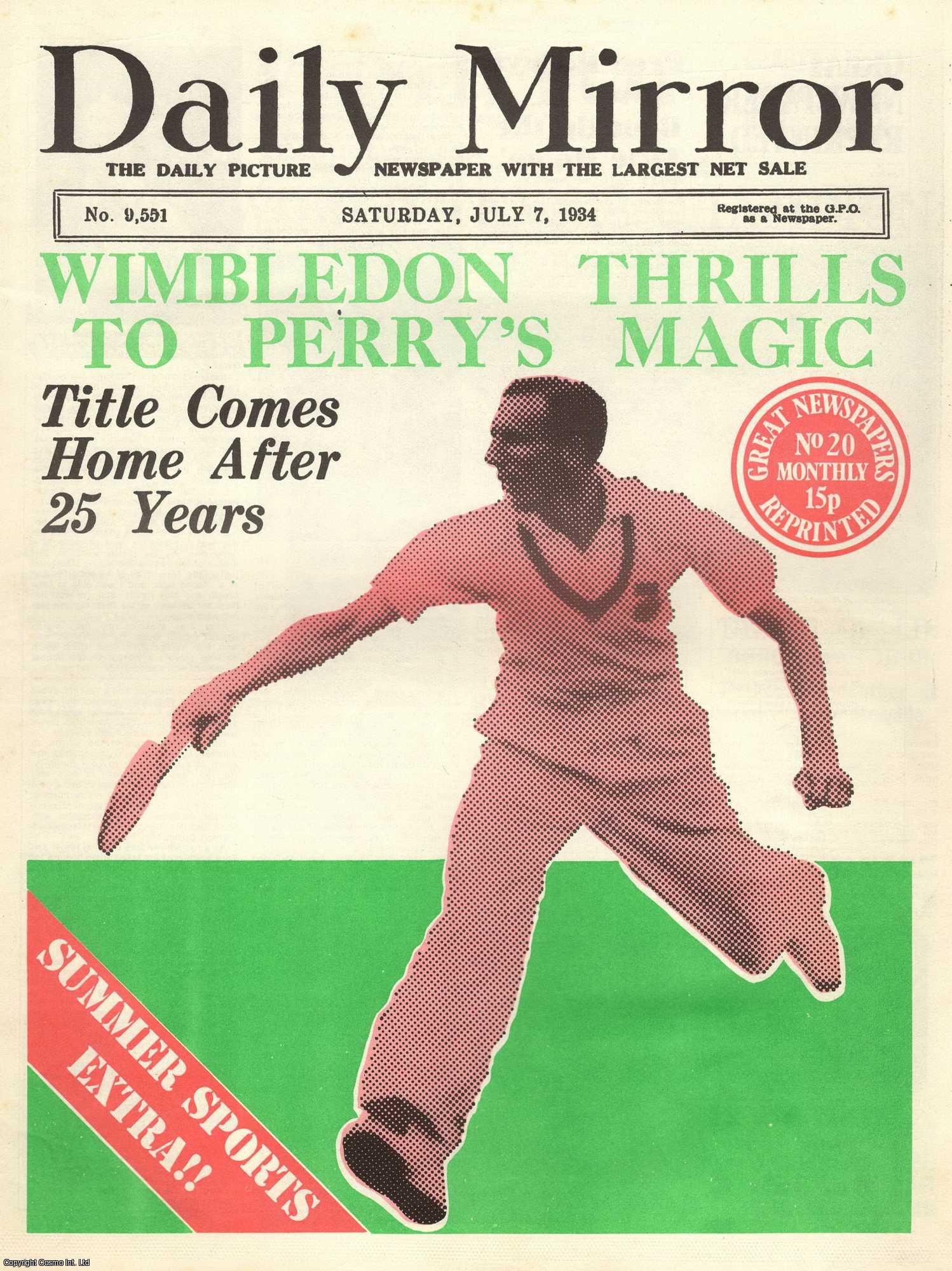 --- - Wimbledon Thrills to Perry's Magic. Title Comes Home After 25 Years. Daily Mirror. Saturday, July 7th, 1934. Great Newspapers Reprinted, Number 20.