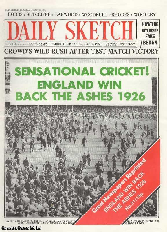 --- - Sensational Cricket ! England Win Back The Ashes 1926. Daily Sketch. Thursday, August 19th, 1926. Great Newspapers Reprinted, Number 31.