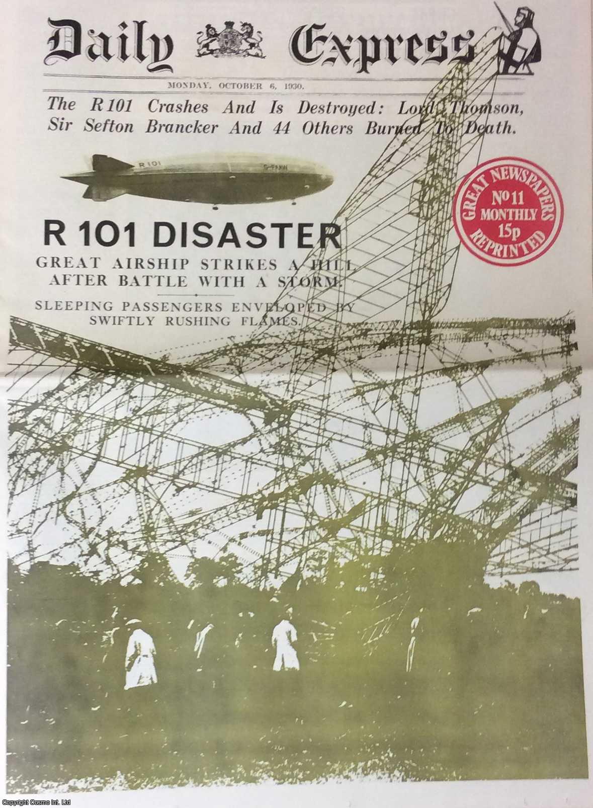 --- - R101 Disaster. Great Airship Strikes A Hill After Battle With A Storm. Daily Express. Monday, October 6th, 1930. Great Newspapers Reprinted, Number 11.