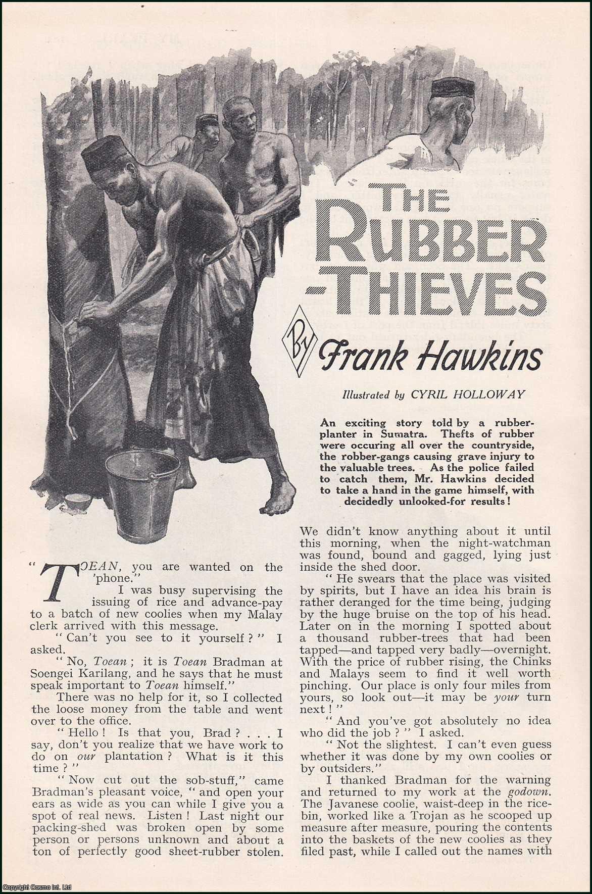 HAWKINS, FRANK - The Rubber-Thieves.A rubber planter in Sumatra. An original article from the Wide World Magazine, 1933.