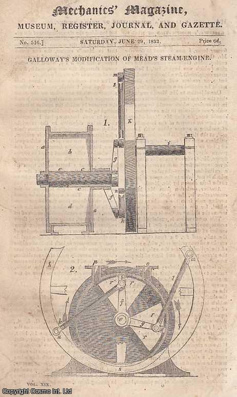 --- - Galloway's Modification of Mead's Steam-Engine; A Midsummer Night's Dream; Condensation of Gases; Peterborough Court Conversazione; Steam-Boat with Paddles in The Stern; Loudon's Encyclopaedia of Cottage and Villa Architecture, etc. Mechanics' Magazine, Museum, Register, Journal and Gazette. Issue No. 516. A complete rare weekly issue of the Mechanics' Magazine, 1833.