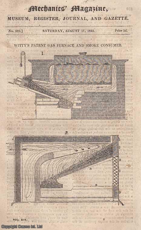 --- - Witty's Patent Gas Furnace and Smoke Consumer; Hints to Wood Engravers, and on Drawing on Wood; The Art of Swimming; The Undulating Railway; Heaton's Steam Carriage, etc. Mechanics' Magazine, Museum, Register, Journal and Gazette. Issue No. 523. A complete rare weekly issue of the Mechanics' Magazine, 1833.