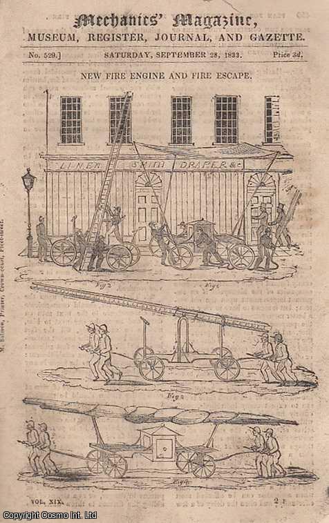 --- - New Fire Engine and Fire Escape; Plan For The Combining of Means of Escape From Fires; Mr. Rutter's New Process For Generating Heat; Increasing The Flame or Fuel of Steam Boilers; Symington and Steam, etc. Mechanics' Magazine, Museum, Register, Journal and Gazette. Issue No. 529. A complete rare weekly issue of the Mechanics' Magazine, 1833.