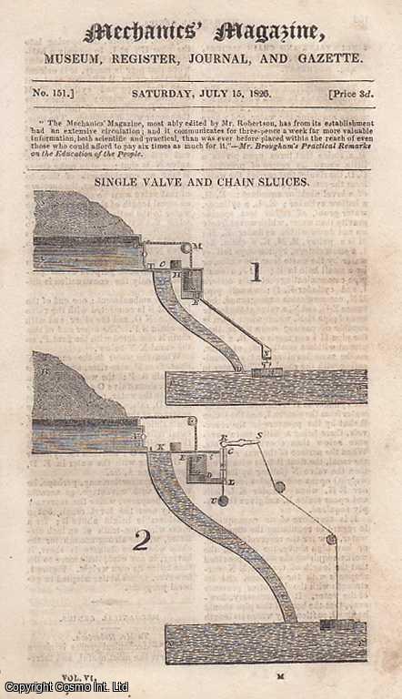 --- - Single Valve and Chain Sluices; Mechanical Genius; Perkins Steam Engine; Machine For Measuring Distances; Alluvium and Diluvium; Improved Plough; Substitute For The Air Pump in Steam Engines; Triangle For Elevating The Jet of Fire Engines; Intense Light; Sulphuric-Ether-Vapour, as a Motive Power, etc. Mechanics' Magazine, Museum, Register, Journal and Gazette. Issue No. 151. A complete rare weekly issue of the Mechanics' Magazine, 1826.