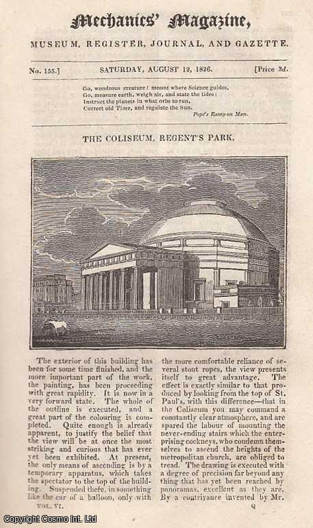 MECHANICS MAGAZINE - The Coliseum, Regent's Park; Rotary Steam Engine; Oxygen; Machine and Engine; Radiation of Heat; Gas Pipes; Hygrometer; Air-Pump Without Artificial Valves; United Kingdom Steam Packet; Roberts Safety Hood; Ale, etc. Mechanics' Magazine, Museum, Register, Journal and Gazette. Issue No. 155. A complete rare weekly issue of the Mechanics' Magazine, 1826.