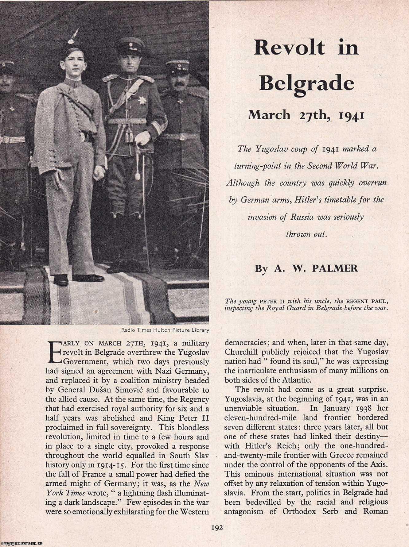 A.W Palmer - Revolt in Belgrade March 27th, 1941. An original article from History Today magazine, 1960.
