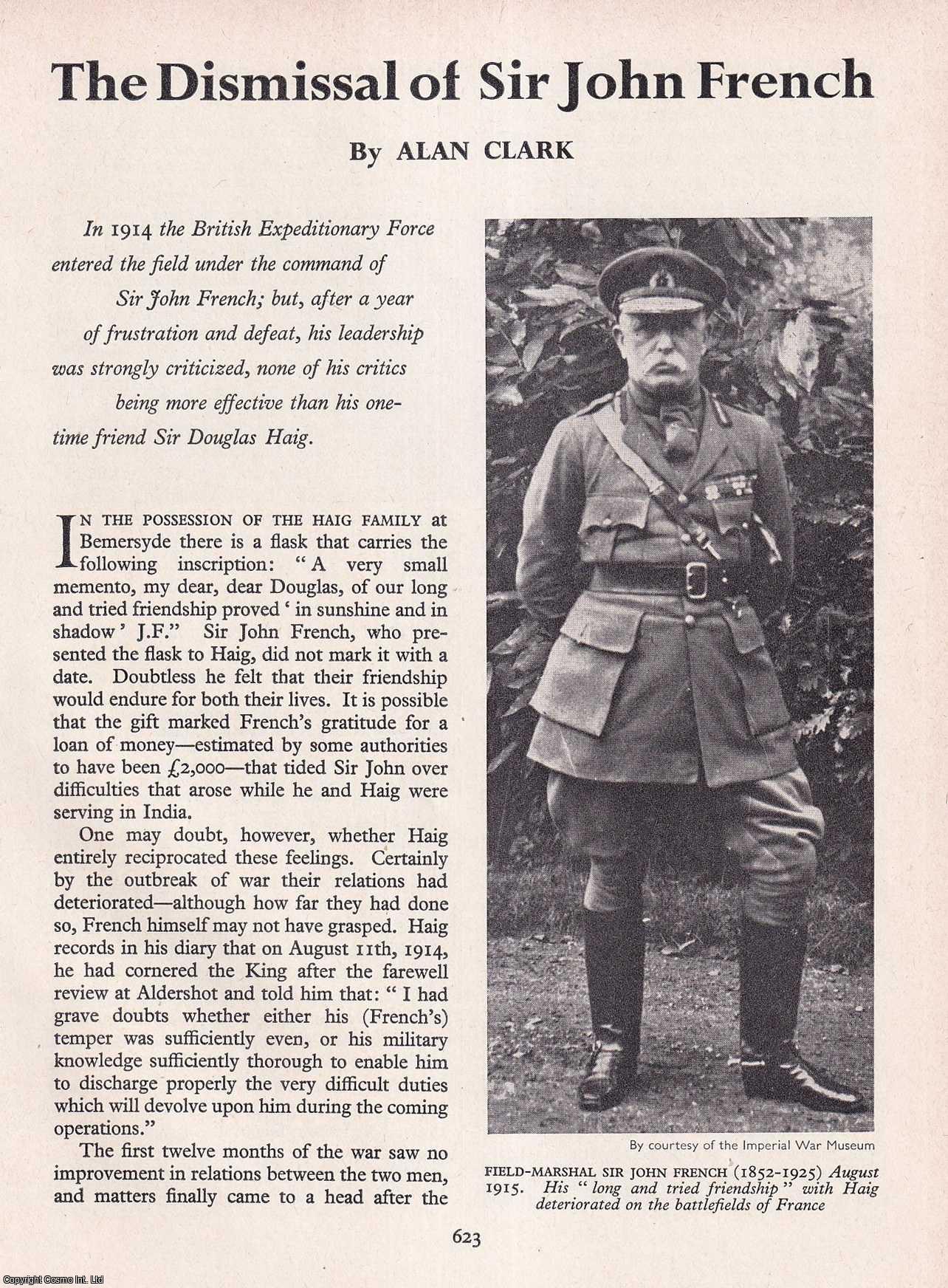 Alan Clark - The Dismissal of Sir John French. An original article from History Today magazine, 1960.