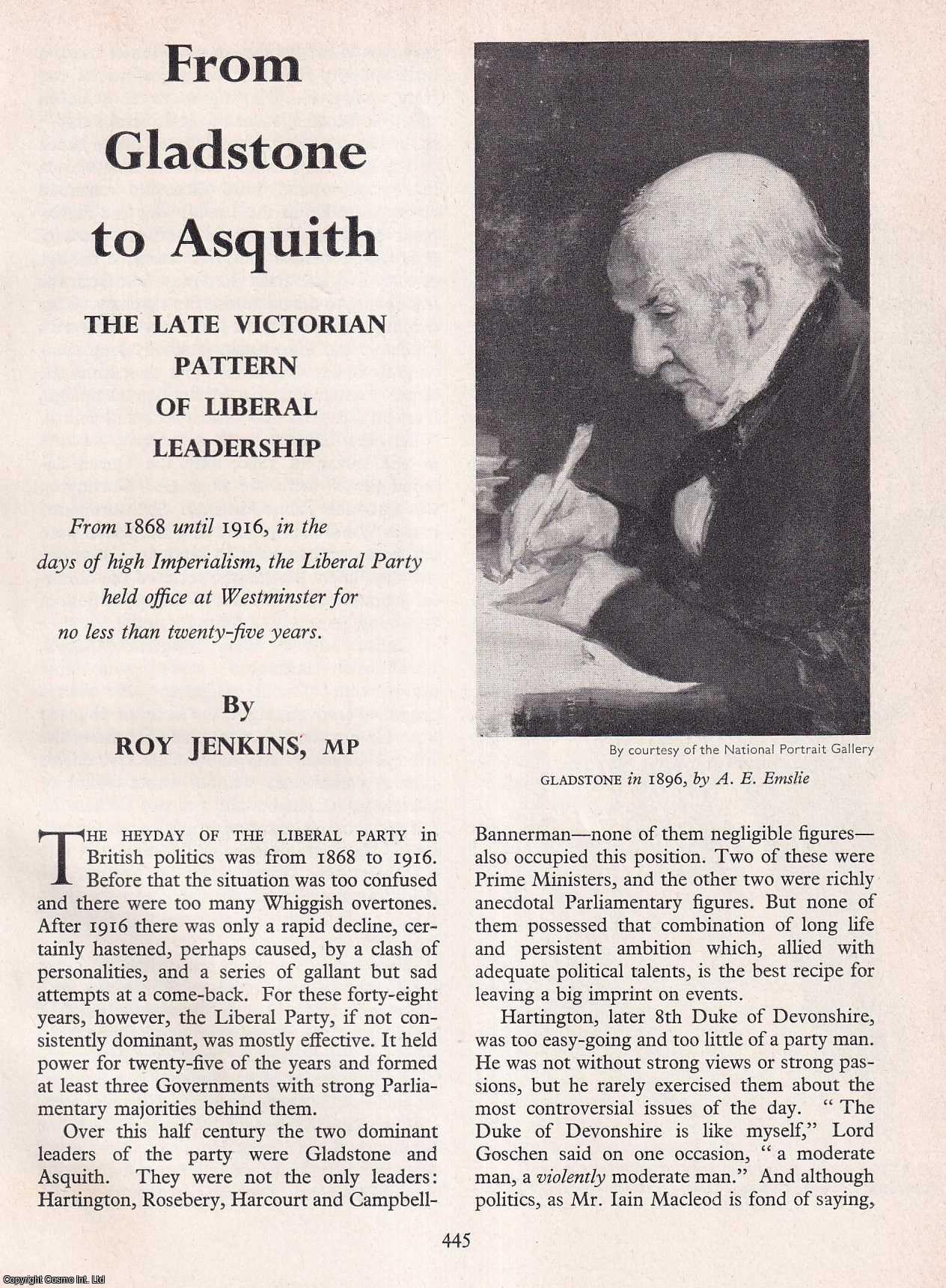 JENKINS, ROY - From Gladstone to Asquith: The Late Victorian Pattern of Liberal Leadership. An original article from History Today magazine, 1964.