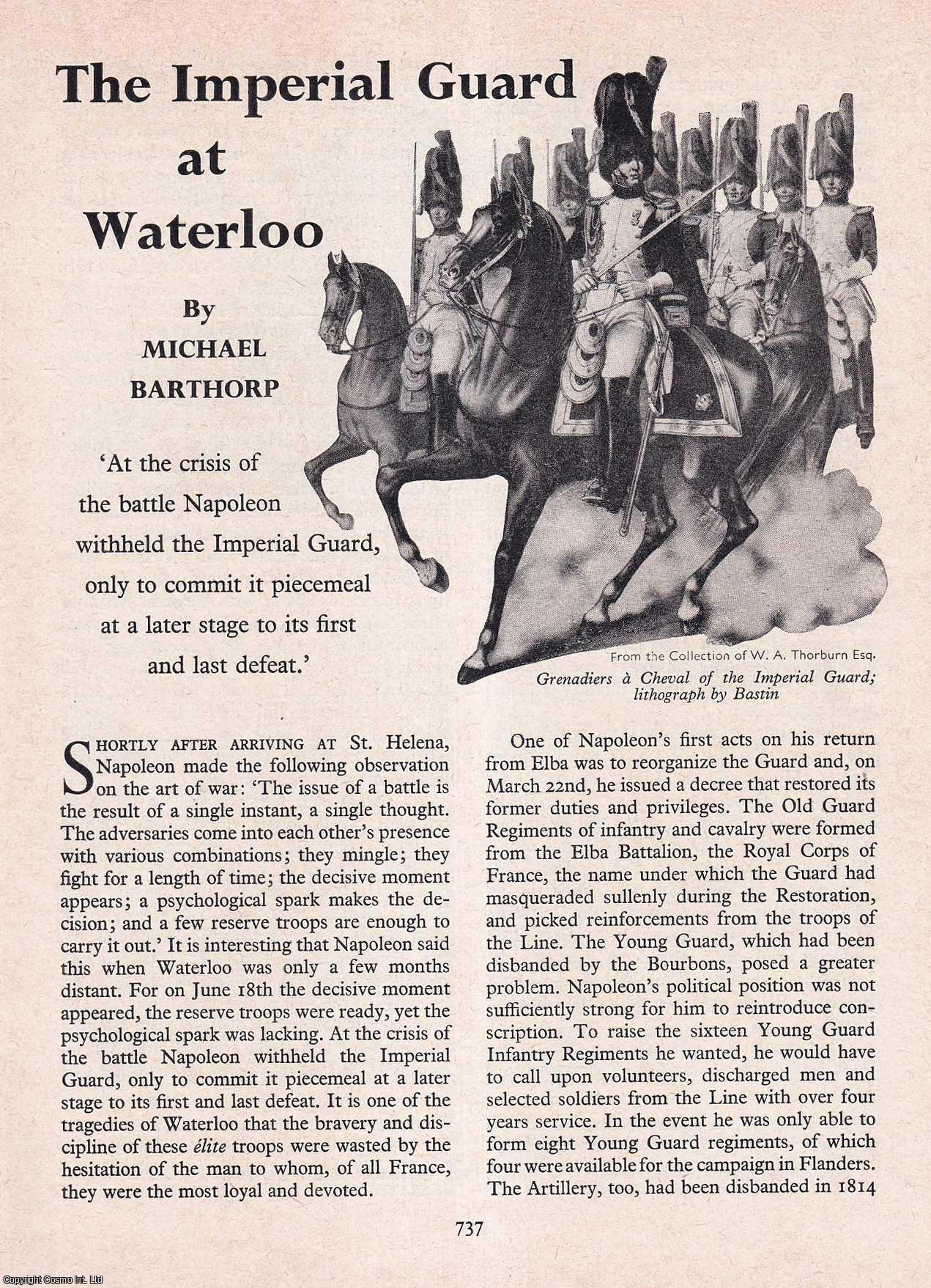 Michael Barthorp - The Imperial Guard at Waterloo (Battle of Napoleon). An original article from History Today magazine, 1966.