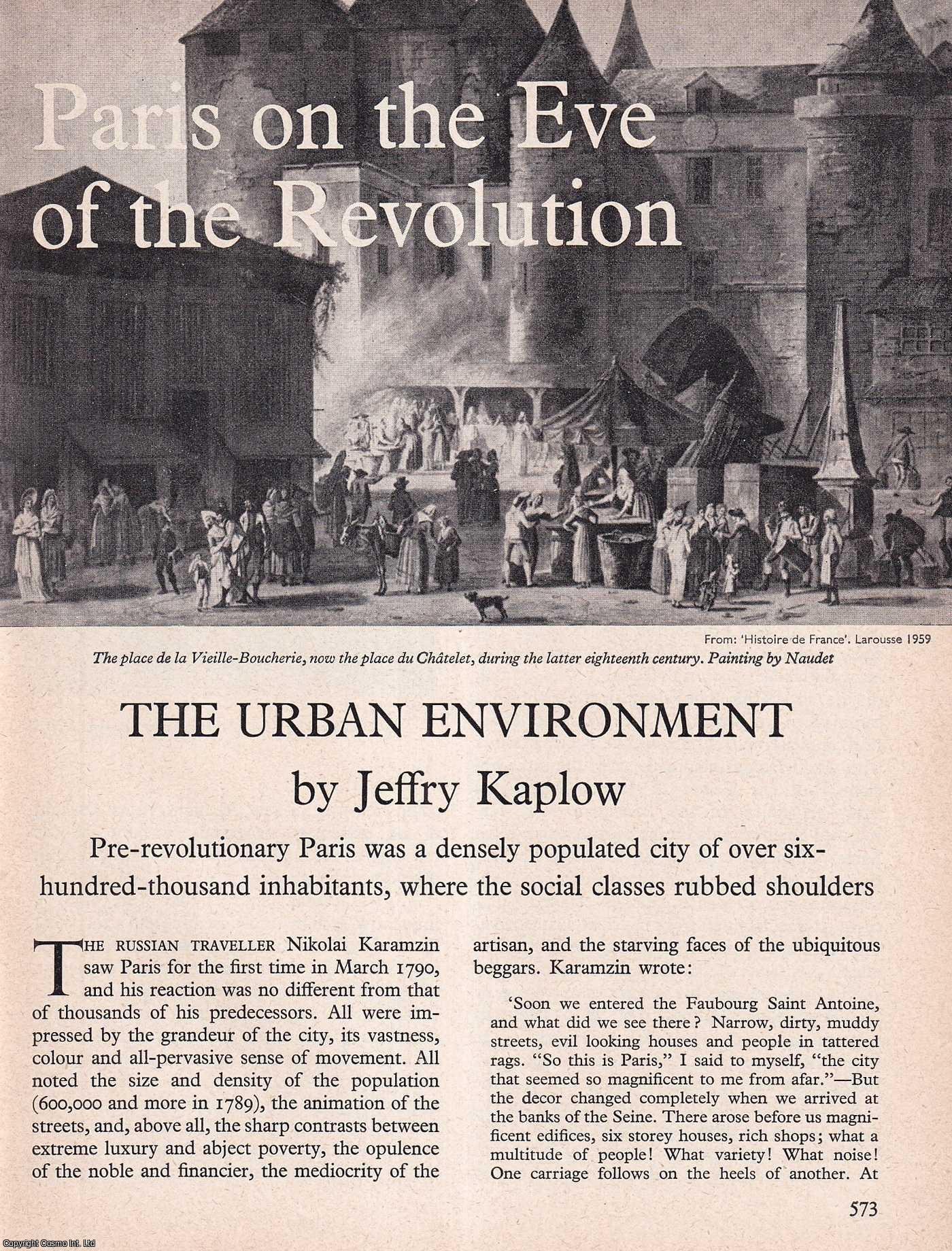 KAPLOW, JEFFRY - Paris on The Eve of The Revolution: The Urban Environment. An original article from History Today magazine, 1967.