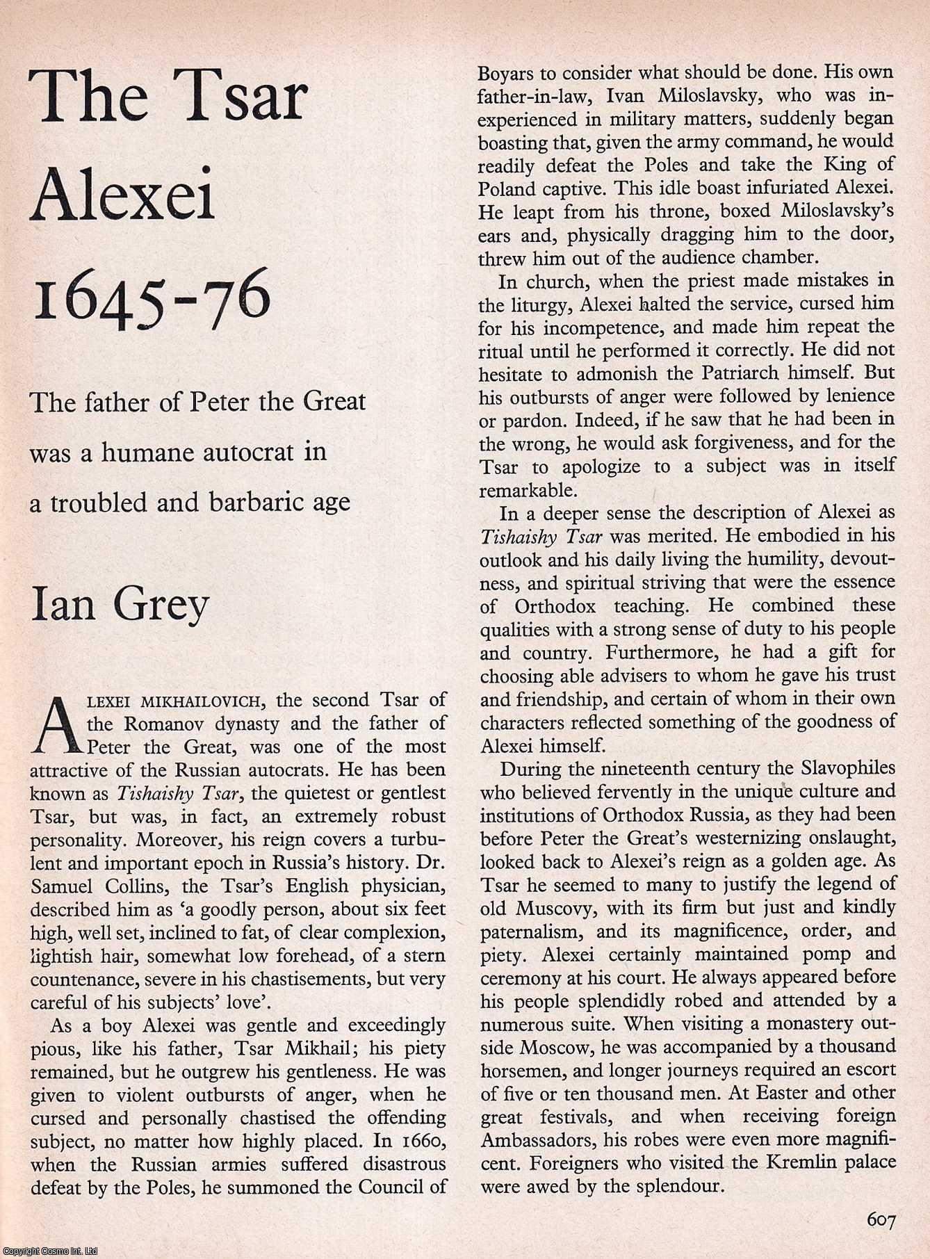 Ian Grey - The Tsar Alexei (Father of Peter The Great) 1645-76. An original article from History Today magazine, 1968.