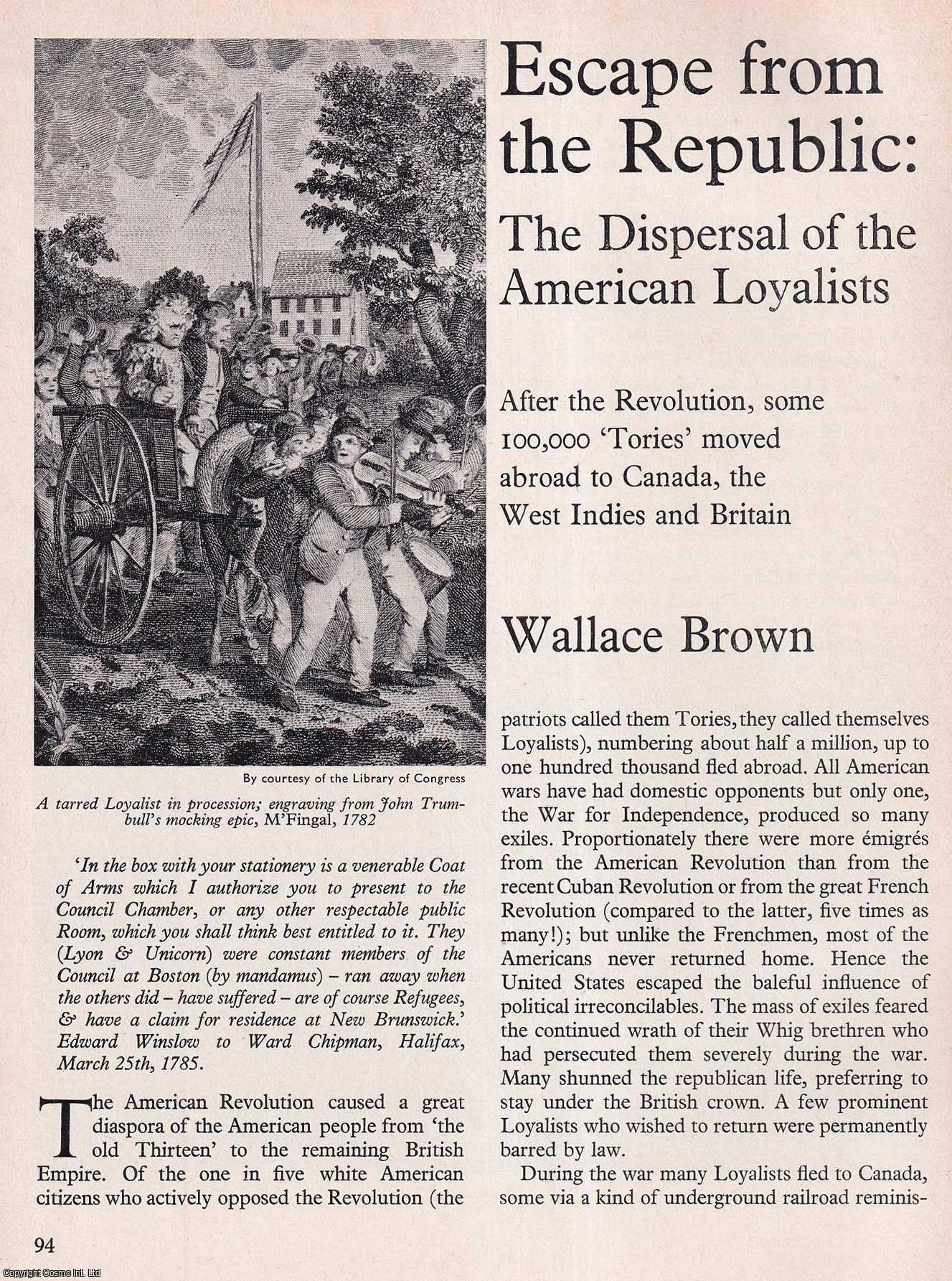 Wallace Brown - Escape From The Republic: The Dispersal of The American Loyalists. An original article from History Today magazine, 1972.