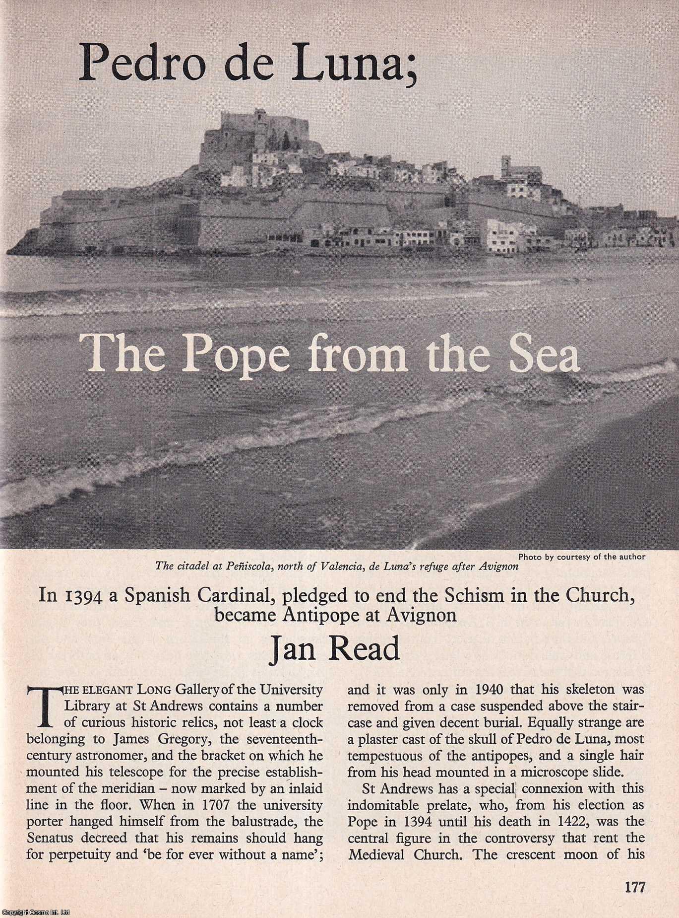 Jan Read - Pedro de Luna: The Pope from The Sea. An original article from History Today magazine, 1973.