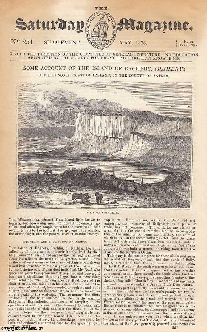 Saturday Magazine - Some Account of The Island of Raghery, (Rahery), off The North Coast of Ireland, in The County of Antrim. Issue No. 251. May, 1836. A complete original weekly issue of the Saturday Magazine, 1836.